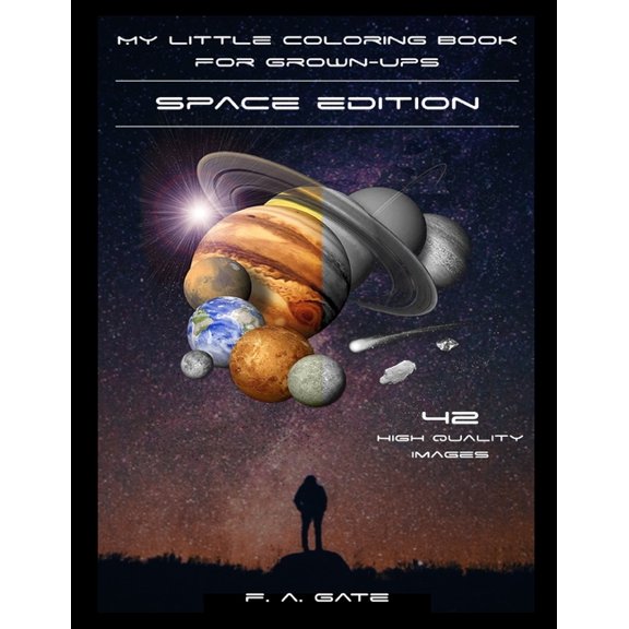 My Little Coloring Book For Grown Ups - Space Edition : Most Mesmerizing Grayscale Coloring Book With 42 Breathtaking NASA Images from Space! (Paperback)