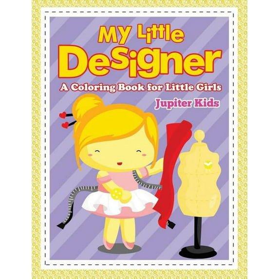My Little Designer (A Coloring Book for Little Girls) (Paperback)