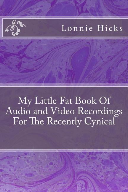 My Little Fat Book Of Audio and Video Recordings For The Recently Cynical (Paperback)