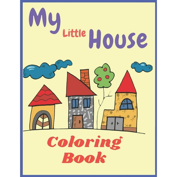 My Little House: Coloring Book: for kids and adult (Paperback)