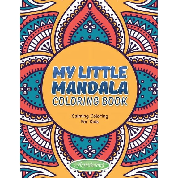 My Little Mandala Coloring Book - Calming Coloring For Kids, (Paperback)