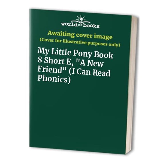 Pre-Owned My Little Pony Book 8 Short E, "A New Friend" (I Can Read Phonics) Paperback