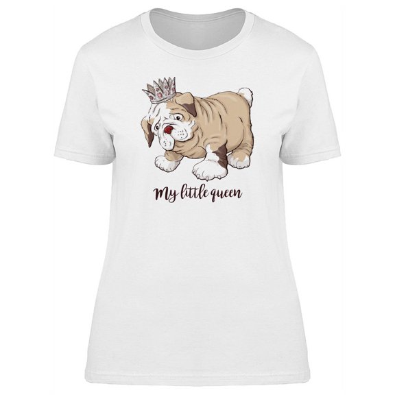 My Little Queen Dog T-Shirt Women -Image by Shutterstock, Female x-Large