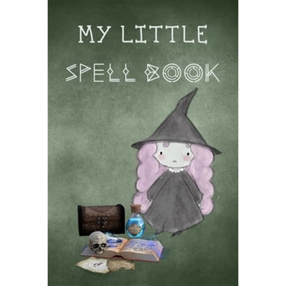 My Little Spell Book: Personal Handbook to Write Your Own Spells & to Make Your Own Magic for young witches in training, a cute gift for kid