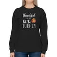 thumbnail image 1 of My Little Turkey Funny Quote Sweatshirt Women -GoatDeals Designs, Female 4X-Large, 1 of 4