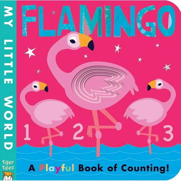 My Little World Flamingo: A Playful Book of Counting!, (Board Book)