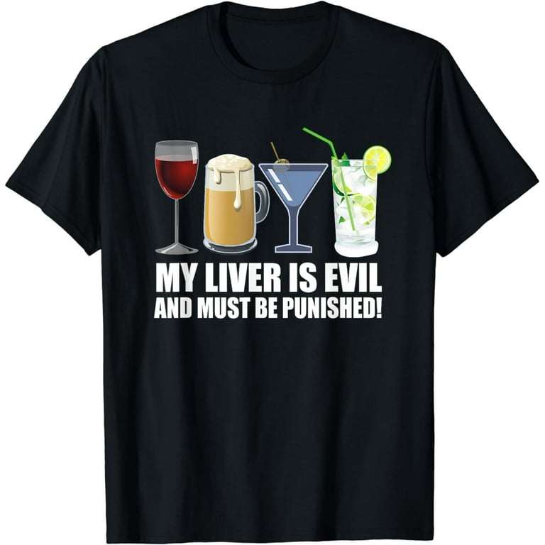 The Liver Is Evil And Must Be Punished Funny Drinking Tshirt The Liver Is Evil And Must Be Punished Funny Drinking Tshirt