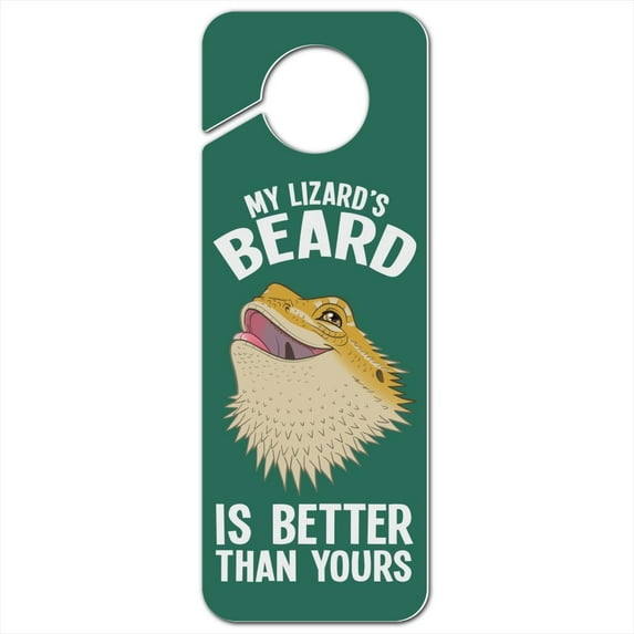 My Lizard's Beard is Better than Yours Bearded Dragon Plastic Door Knob Hanger Sign