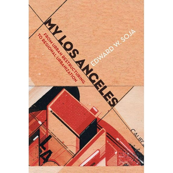 My Los Angeles : From Urban Restructuring to Regional Urbanization (Edition 1) (Paperback)