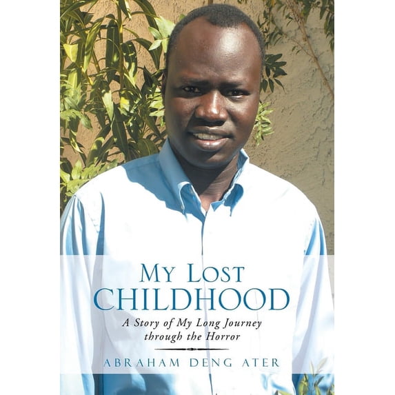 My Lost Childhood: A Story of My Long Journey Through the Horror ...