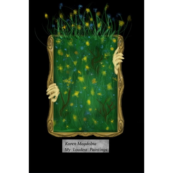 My Loudest Paintings: Art About Art, (Paperback)