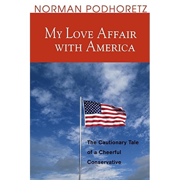 Pre-Owned My Love Affair with America: The Cautionary Tale of a Cheerful Conservative (Paperback) 1893554414 9781893554412