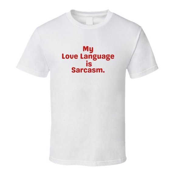 My Love Language Is Sarcasm Shirt - Unisex