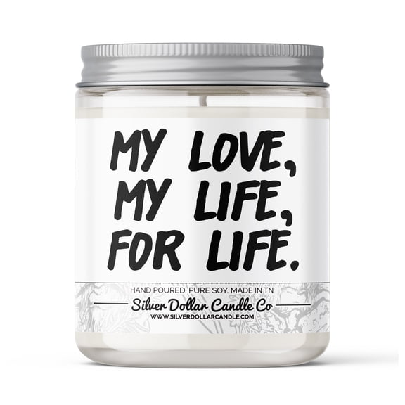 My Love, My Life, For Life Candle - Love/Anniversary/Valentine's Day Candle - 9/16oz 100% All-Natural Handmade Soy Wax Candle