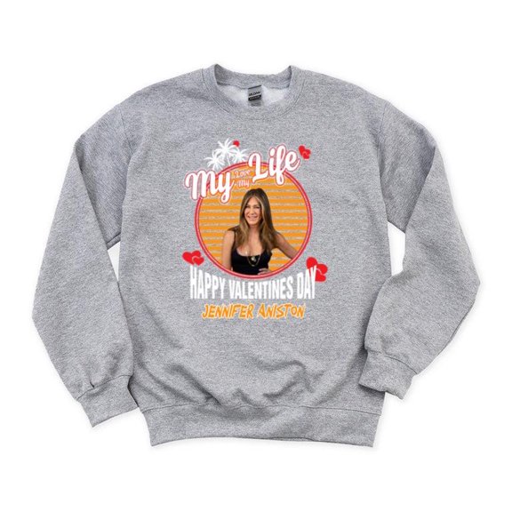 My Love My Life Jennifer Aniston Friends Actress Fan Tribute Quote Star SweatShirt Unisex, up to 5XL