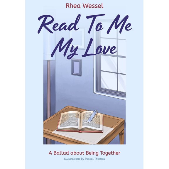 My Love Read To Me My Love: A Ballad about Being Together, Book 1, (Paperback)