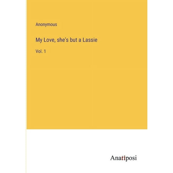My Love, she's but a Lassie: Vol. 1, (Paperback)