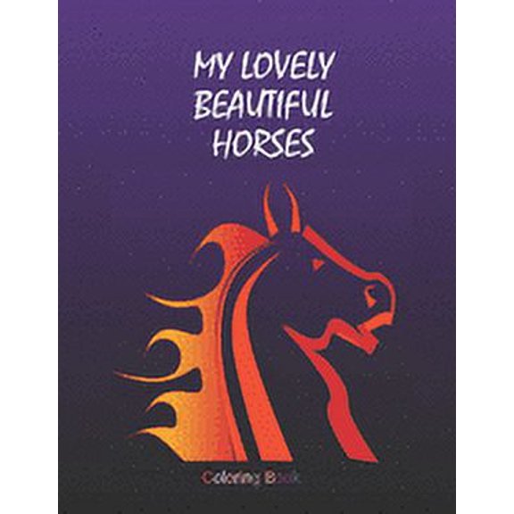 My Lovely Beautiful Horses: Adult Coloring Book for Horse Lovers with Large 8.5 x 11 pages (Paperback)