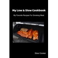 thumbnail image 1 of My Low & Slow Cookbook: My Favorite Recipes For Smoking Meat, 1 of 1