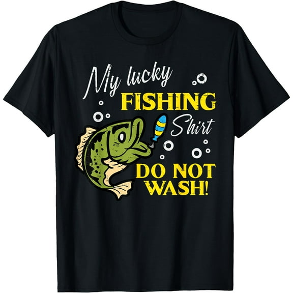 My Lucky Fishing Shirt Do Not Wash Funny Men Women T-Shirt