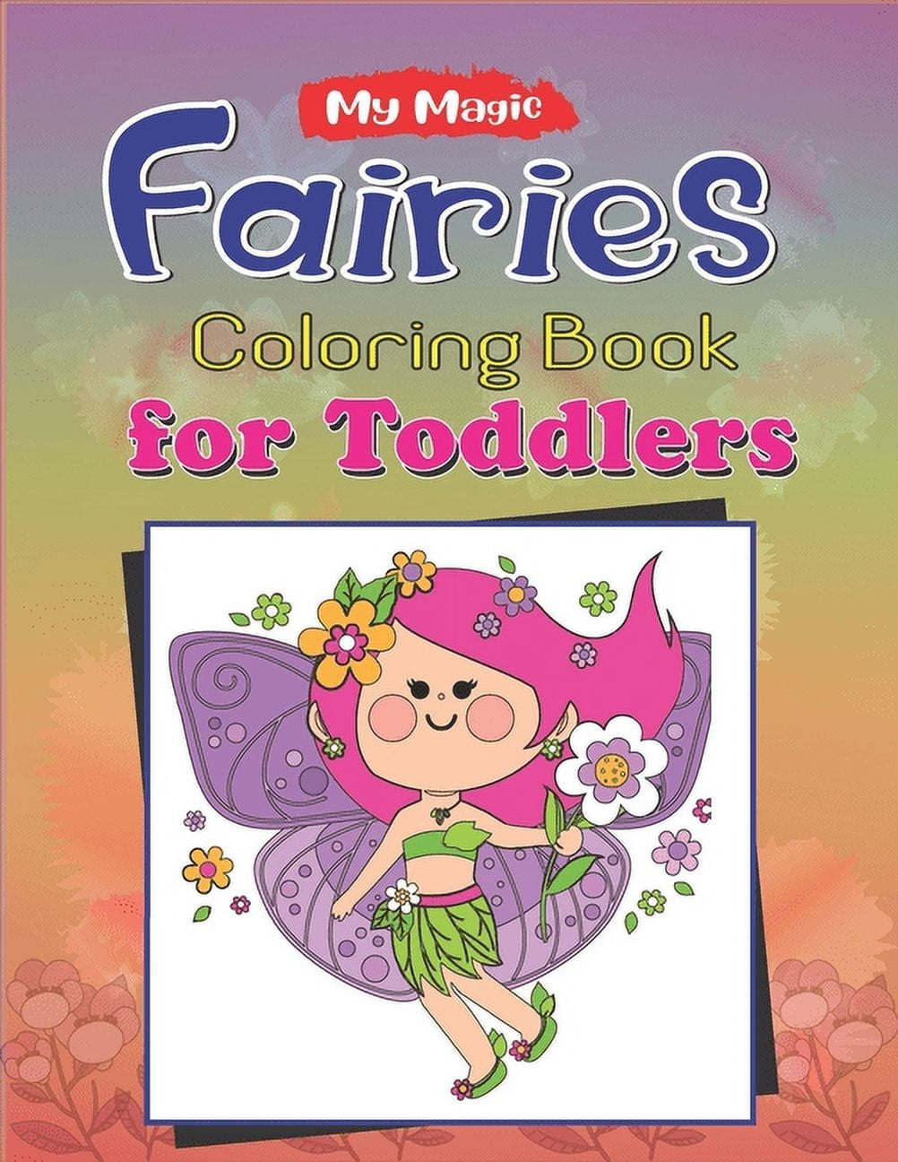 My Magic Fairies Coloring Book for Toddlers An Kids and Teens Coloring