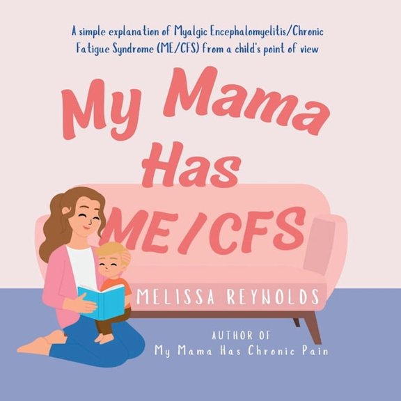 My Mama Has ME/CFS: A simple explanation of myalgic encephalomyelitis/chronic fatigue syndrome, (Paperback)