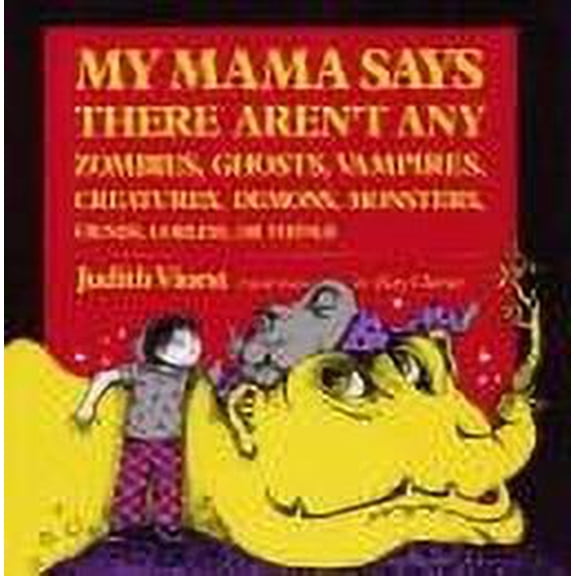 Pre-Owned My Mama Says There Aren't Any Zombies, Ghosts, Vampires, Creatures, Demons, Monsters, Fiends, Goblins, or Things 9780689704390