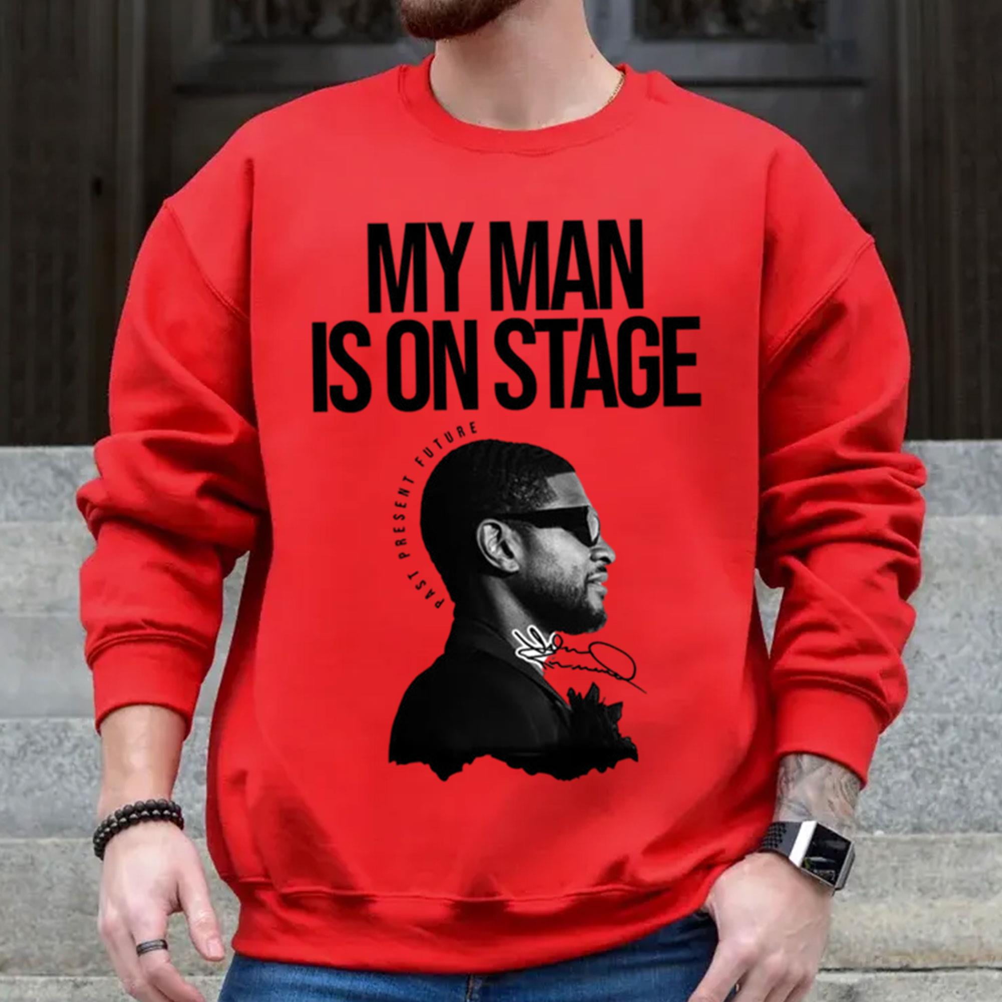 My Man Is On Stage Usher Tour 2024 Graphic Signature Sweat Shirt