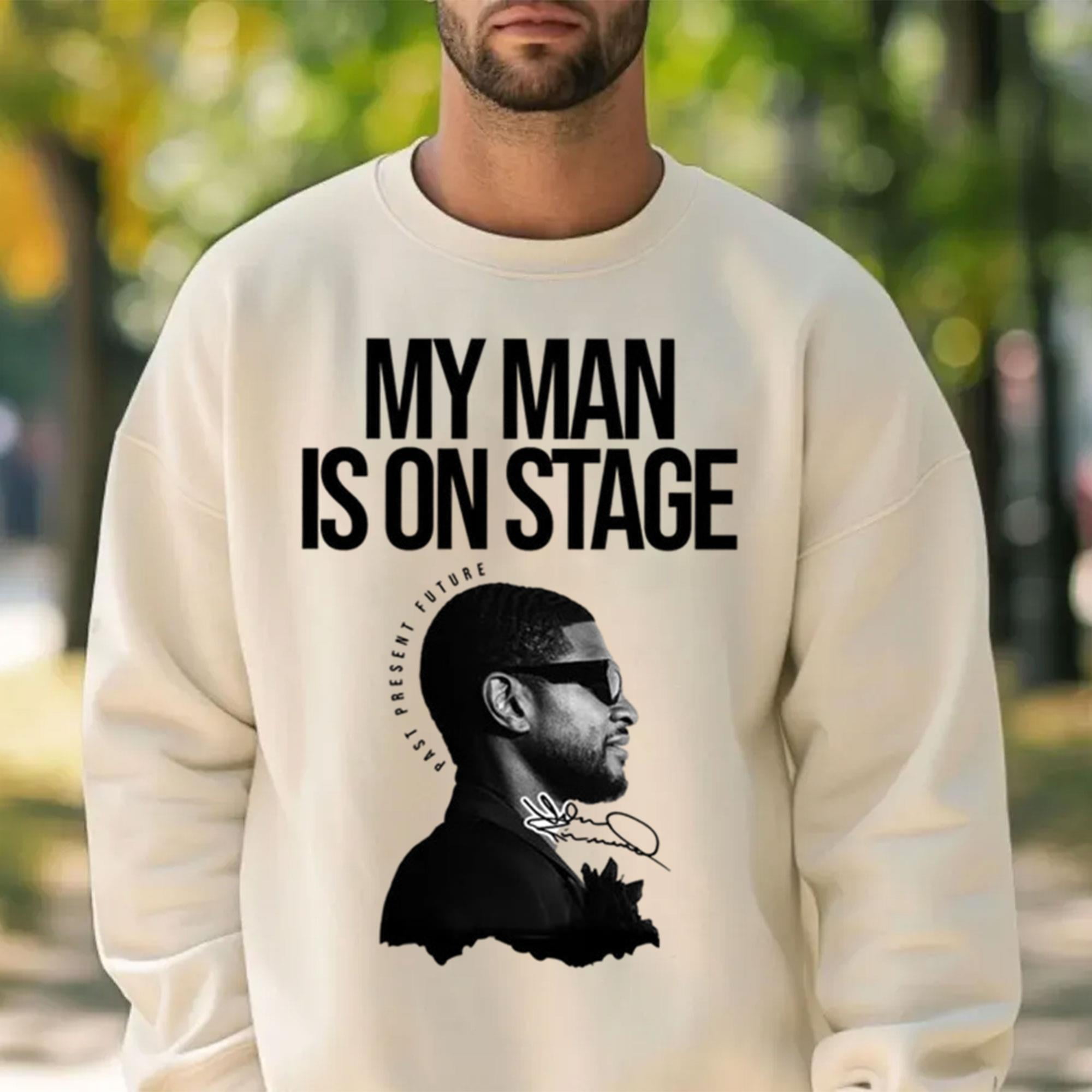My Man Is On Stage Usher Tour 2024 Graphic Signature Sweat Shirt