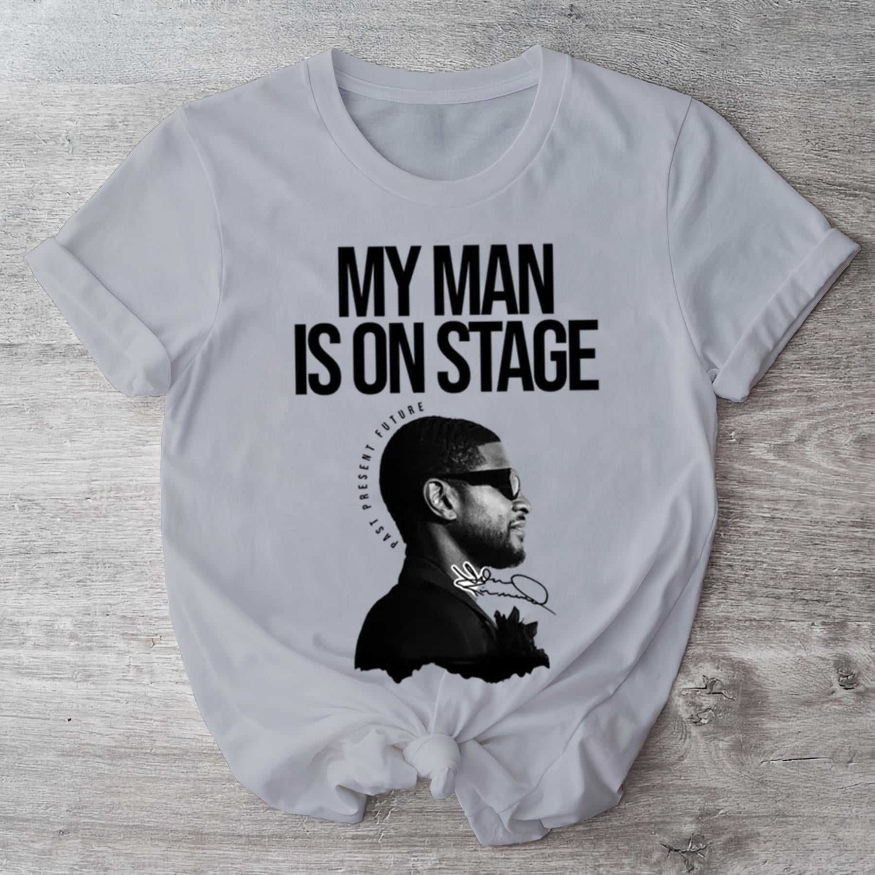 My Man Is On Stage Usher Tour 2024 Graphic Signature Tshirt