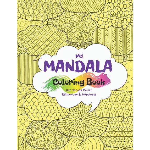 My Mandala Coloring Book: For Stress Relief, Relaxation Happiness Happy Mandala Coloring Books Paperback 1712340425 9781712340424 Cool Notebooks