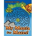 thumbnail image 1 of My Mania for Mazes! Kids Activity Book, (Paperback), 1 of 1