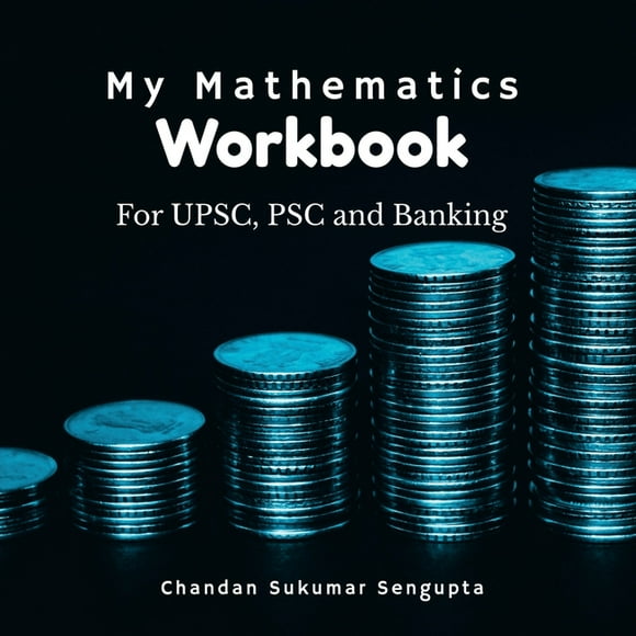 My Mathematics Workbook: For UPSC, PSC and Banking: Discovering the Kolis of the Seven Islands, (Paperback)