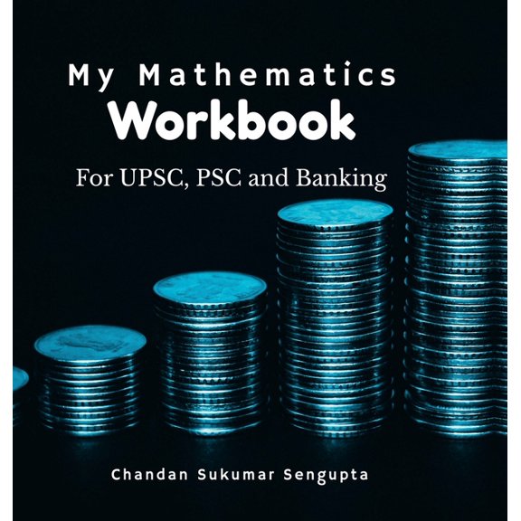 My Mathematics Workbook: For UPSC, PSC and Banking, (Hardcover)