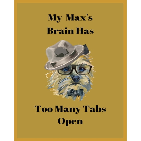 My Max's Brain Has Too Many Tabs Open : Handwriting Practice Workbook For Dog lover Kids.For practicing Letters, Words, Sentences. (Paperback)