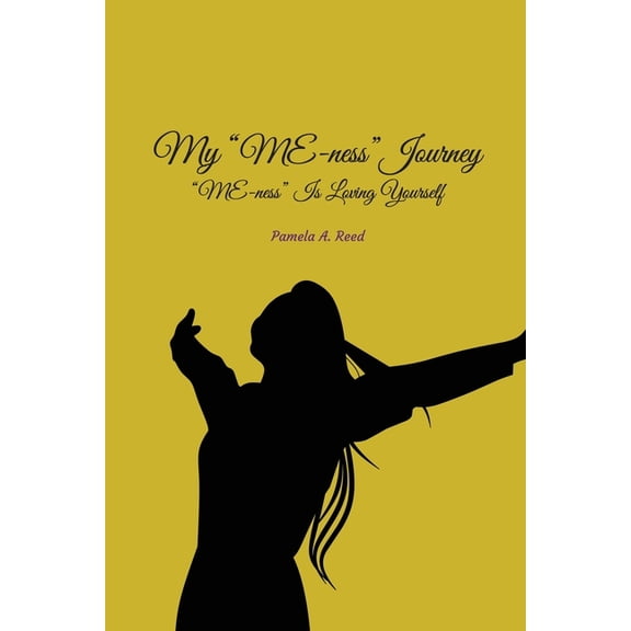 My 'Me-ness' Journey: "ME-ness" Is Loving Yourself, (Paperback)
