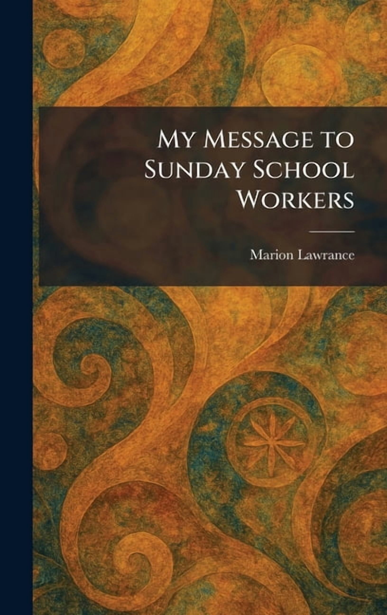 My Message to Sunday School Workers, (Hardcover)