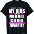 thumbnail image 1 of My Middle Child Is My Favorite Family Parent Mother Father T-Shirt, 1 of 4