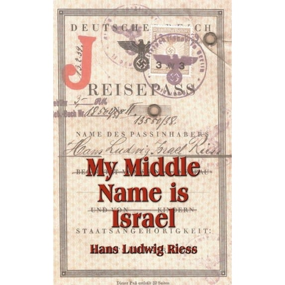 My Middle Name is Israel: A Wartime Memoir of Berlin, London and Shanghai, (Hardcover)