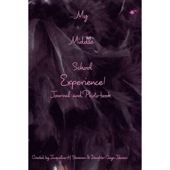My Middle School Experience Journal: A Girls Most Precious Moments., (Paperback)