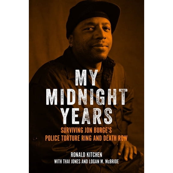 My Midnight Years : Surviving Jon Burge's Police Torture Ring and Death Row (Hardcover)