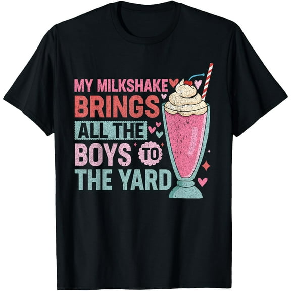 My Milkshake Brings All The Boys To The Yard T-Shirt