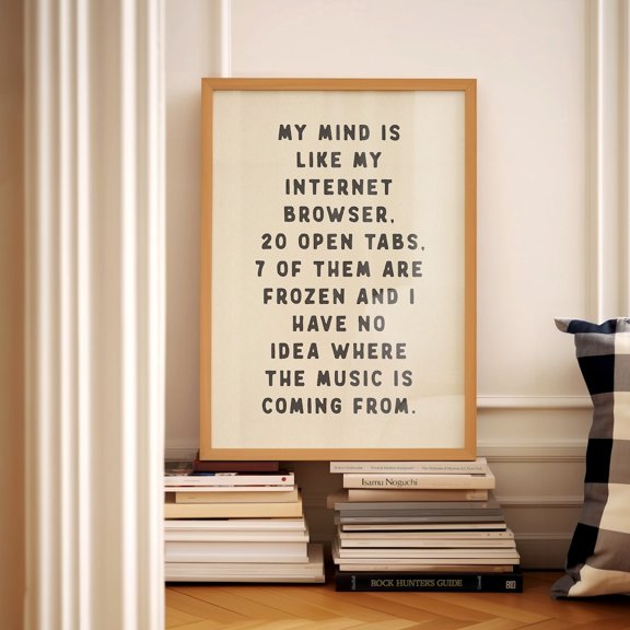 My Mind Is Like My Internet Browser Wall Art Print With Office Quote Decor