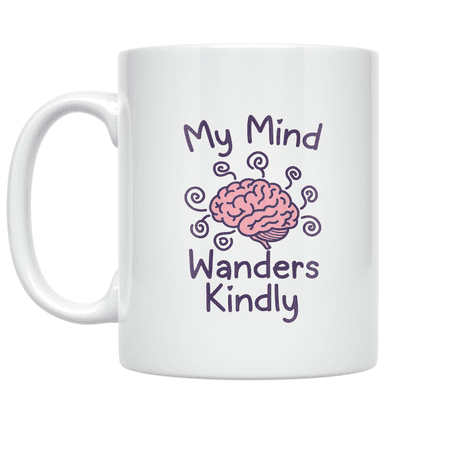 My Mind Wanders Kindly - Mindful Overthinking Enthusiast - 11 oz Ceramic Coffee Mug