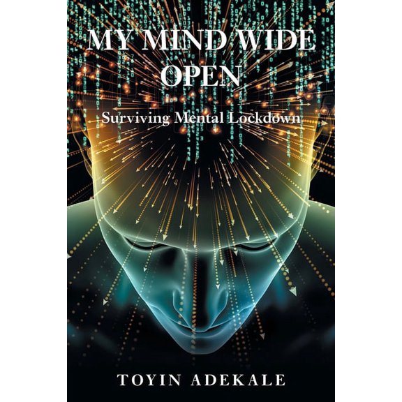 My Mind Wide Open: Surviving Mental Lockdown, (Paperback)