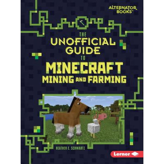 My Minecraft (Alternator Books (R)): The Unofficial Guide to Minecraft Mining and Farming (Paperback)