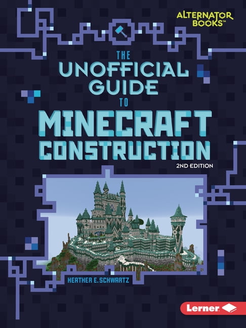 My Minecraft Second Editions (Alternator The Unofficial Guide to Minecraft Construction, 2nd Edition, (Paperback)
