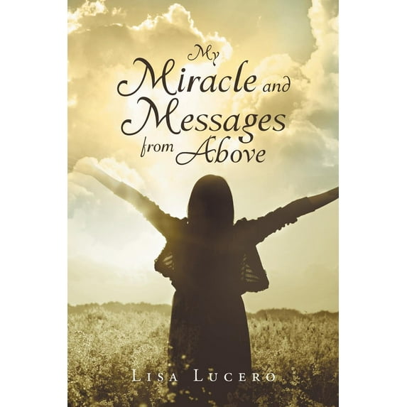 My Miracle and Messages from Above (Paperback)