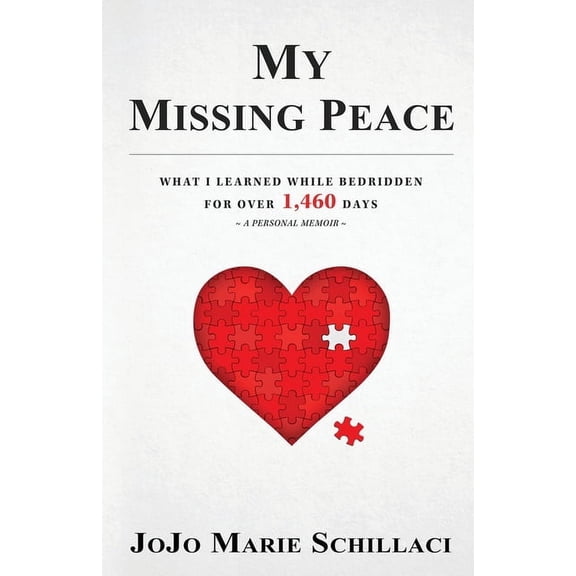 My Missing Peace: What I Learned While Bedridden For Over 1,460 Days, (Paperback)