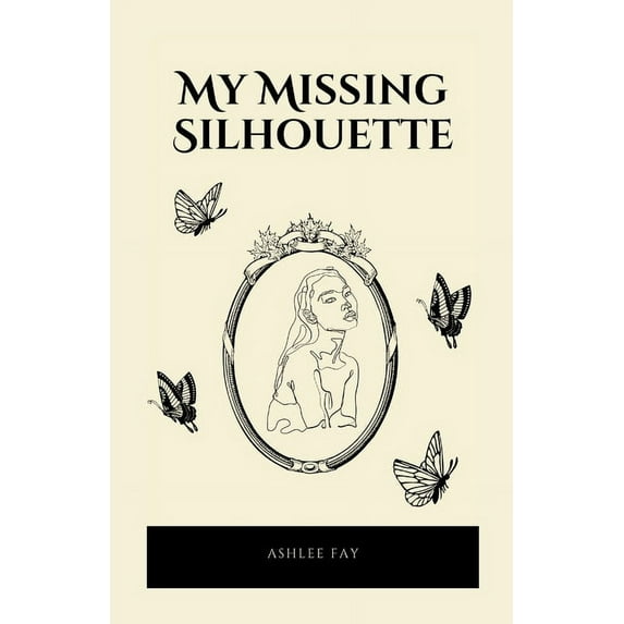 My Missing Silhouette: A Collection of Poems (Paperback)